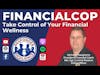 FinancialCop—Take Control of Your Financial Wellness | S3 E23