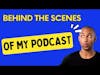 A Peek Behind The Curtain of My Podcast
