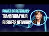 Power of Referrals: Transform Your Business Network!