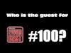 Who is the PowerCast #100 Guest?
