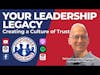 Your Leadership Legacy: Creating a Culture of Trust | S3 E29