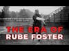 The Negro League: Part 2 (The AGE of Rube Foster) #onemichistory