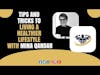Tips and tricks to living a healthier lifestyle With Mina Qandar | CrazyFitnessGuy