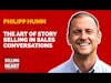 The Art of Story Selling in Sales Conversations featuring Philipp Humm