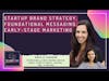 Startup brand strategy, product messaging, early-stage marketing ft. Arielle Jackson (FULL EPISODE)