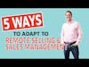 5 Ways to Adapt to Remote Selling & Sales Management w/ Carson Conant