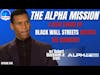 545: The Alpha Mission - A New Vision of Black Wall Streets Across the Country!