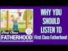 Why you should listen to First Class Fatherhood