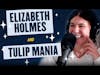 160. Elizabeth Holmes and Tulip Mania