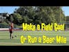 Make a Field Goal or Run a Beer Mile