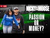 What Is More Important; Passion or Money? | Nicky And Moose Live