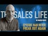 Don't FREAK OUT! 3 Legs To Your Success. | The Sales Life w/ Marsh Buice