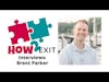 How2Exit Episode 43: Brent Parker - Founder and Managing Partner of Vizion Capital.