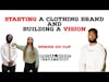Starting a Clothing Brand | TH4 Podcast Ep. 103 Clip