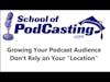 Podcast Promotion - Don't Rely on Location