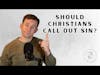 Should Christians Call out Sin?