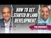 How To Get Started In Land Development - Dan Haberkost