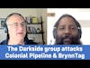 The Darkside group attacks the Colonial Pipeline & BrynnTag