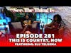 See, The Thing Is... Episode 281 | This is Country, Now Featuring Blu Telusma