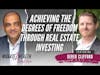 Achieving the Degrees of Freedom Through Real Estate Investing - Derek Clifford