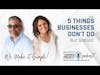 5 Things Businesses Don't Do But Should Do | Ep 046