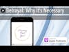 Betrayal: Why It’s Necessary