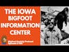 What was the Iowa Bigfoot Information Center? | Bigfoot Society | Jeremiah Byron