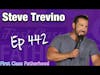 Steve Treviño Interview | First Class Fatherhood Ep 442