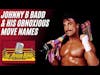 Johnny B Badd and His Obnoxious Move Names
