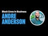 Black Lives In Business with Andre Anderson
