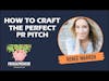 How to Craft the Perfect PR Pitch with Renee Warren
