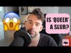 'Queer' is a slur?! A non-binary response | Probably True Podcast