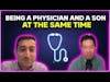 Being a physician and a son at the same time