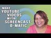 How To Make YouTube Videos With Screencast-o-matic