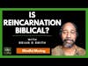 Is Reincarnation Biblical?