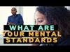 What are your Mental Standards?