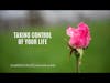 Taking Control Of Your Life - Live Well & Flourish Podcast