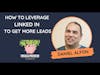 How to Leverage LinkedIn to Get More Leads with Daniel Alfon