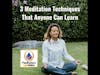 3 Meditation Techniques That Anyone Can Learn