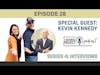 Interview with Kevin Kennedy Jr. | Ep 028