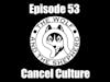 Episode 53 - Cancel Culture