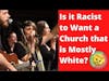 Church Racism is real. Deal with it