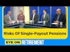 Risks of Single-Payout Pensions