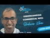 Understanding Commercial With Shahriar Kahn