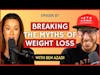 Breaking the Myths of Weight Loss | CWC #87 Ben Azadi