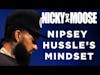 Nipsey Hussle's Mindset: No Excuses | The Nipsey Hussle Story (Nicky And Moose)