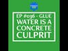 EP #036: Glue Water is a Concrete Culprit