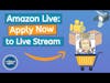 Amazon Live: How to Apply to Live Stream on Amazon Live