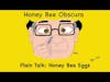 Plain Talk: Honey Bee Eggs (173)