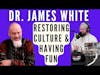 Dr. James White on Dead Men Walking Podcast: Restoring Culture, Having Fun, Newsy News, & Fresh 10